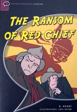 The Ransom Of Red Chief (Oxford Bookworms Starters)