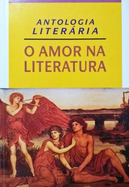 O Amor Na Literatura: Antologia Literária