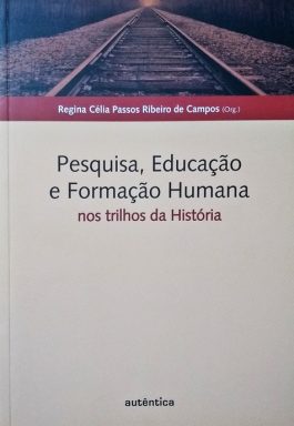 Pesquisa, Educação e Formação Humana: Nos Trilhos da História