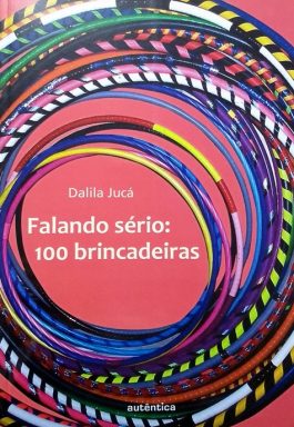 Falando Sério: 100 brincadeiras