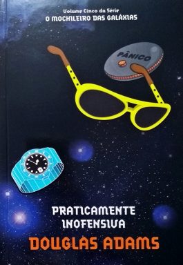 Praticamente Inofensiva (Série O Mochileiro Das Galáxias) Vol. 5