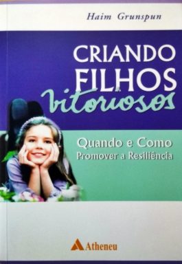 Criando Filhos Vitoriosos: Quando E Como Promover A Resiliência