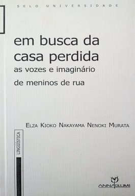 Em Busca Da Casa Perdida: As Vozes E Imaginário De Meninos De Rua