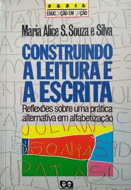 Construindo A Leitura E A Escrita (Série Educação Em Ação)