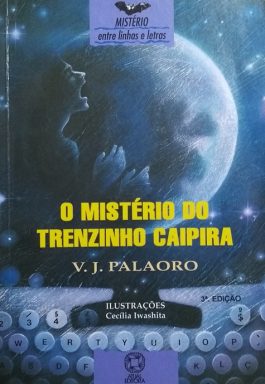 O Mistério Do Trenzinho Caipira (Série Entre Linhas e Letra – Mistério)