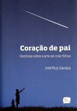 Coração De Pai: Histórias Sobre A Arte De Criar Filhos