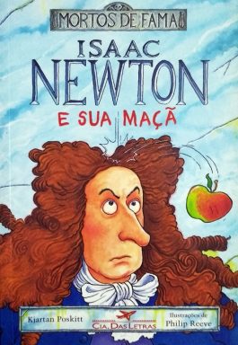 Isaac Newton E Sua Maçã ( Série Mortos De Fama)