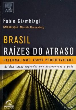 Brasil Raízes Do Atraso: Paternalismo Verus Produtividade