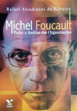 Michel Foucault: Poder e Análise Das Organizações