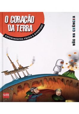 O Coração Da Terra: Experimentos Fáceis e Divertidos