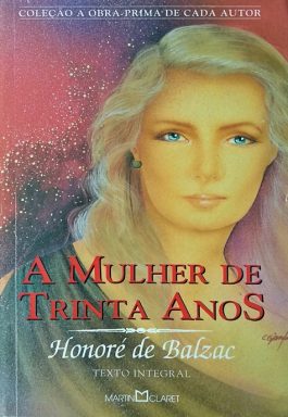 A Mulher De Trinta Anos (Coleção A Obra-Prima De Cada Autor)