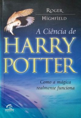 A Ciência De Harry Potter: Como A Mágia Realmente Funciona