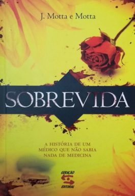 Sobrevida: A História De Um Médico Que Não Sabia Nada De Medicina