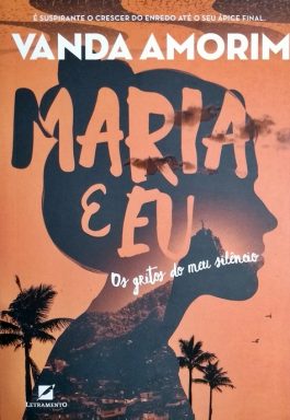 Maria E Eu: Os Gritos Do Meu Silêncio