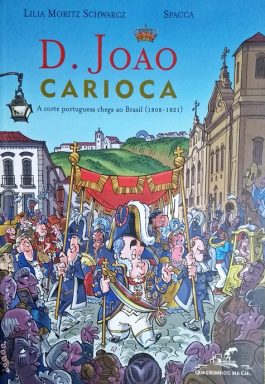 D. João Carioca: A Corte Portuguesa Chega ao Brasil (1808-1821)