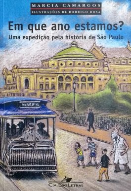 Em Que Ano Estamos? Uma Expedição Pela História De São Paulo