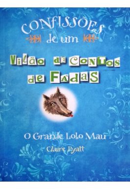 Confissões De Um Vilão De Contos De Fadas: O Grande Lobo Mau