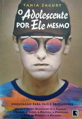 O Adolescente Por Ele Mesmo: Orientação Para Pais E Educadores