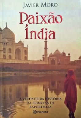 Paixão Índia: A Verdadeira História Da Princesa De Kapurthala