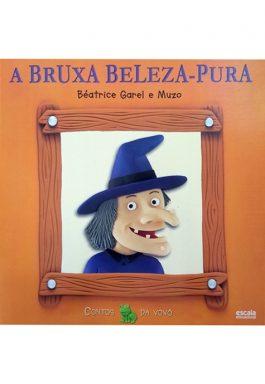 A Bruxa Beleza-Pura (Coleção Contos Da Vovó)