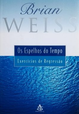 Os Espelhos Do Tempo: Exercícios De Regressão (Não Acompanha CD)