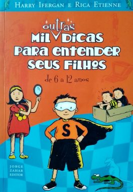 Outras Mil Dicas Para Entender Seus Filhos De 6 a 12 Anos