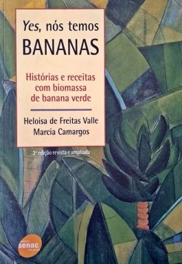 Yes, Nós Temos Bananas: Histórias E Receitas Com Biomassa De Banana Verde