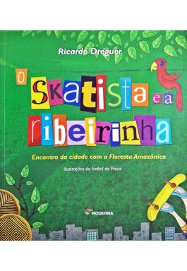 O Skatista E A Ribeirinha: Encontro Da Cidade Com A Floresta Amazônica