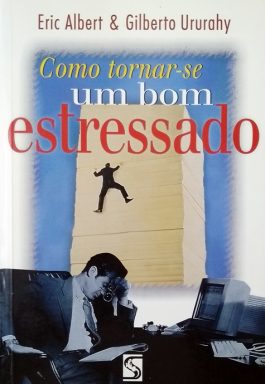 Como Tornar-se Um Bom Estressado