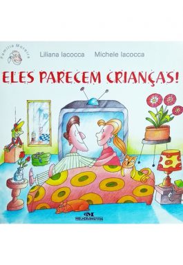Eles Parecem Crianças! (Série Família Moreira)
