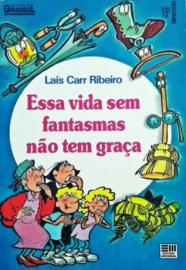 Essa Vida Sem Fantasmas Não Tem Graça (Coleção Girassol)