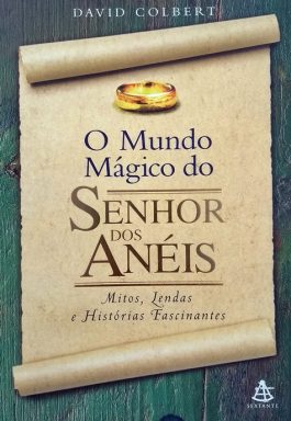 O Mundo Mágico Do Senhor Dos Anéis: Mitos, Lendas E Históris Fascinantes