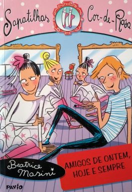 Amigos De Ontem, Hoje E Sempre (Coleção Sapatilhas Cor-De-Rosa)