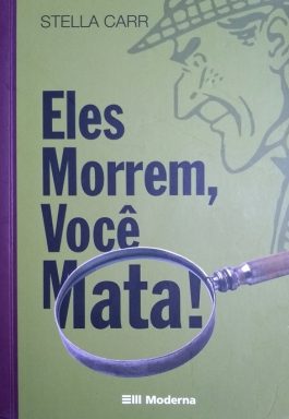 Eles Morrem, Você Mata! (Coleção Veredas)