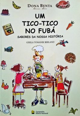 Um Tico-Tico No Fubá: Sabores Da Nossa História