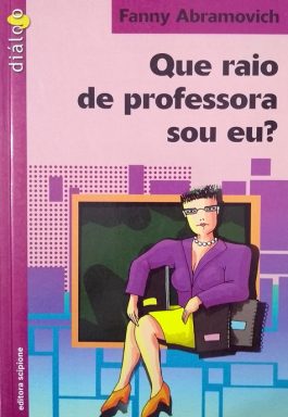 Que Raio De Professora Sou Eu?  (Série Diálogo)
