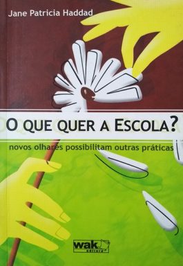 O Que Quer A Escola? Novos Olhares Possibilitam Outras Práticas