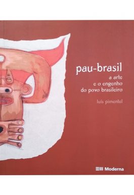 Pau-Brasil: A Arte E O Engenho Do Povo Brasileiro