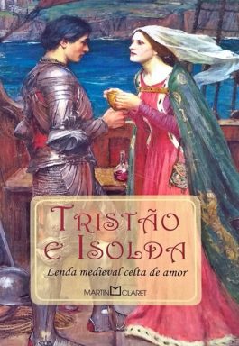 Tristão E Isolda: Lenda Medieval Celta De Amor (Col. A Obra-Prima De Cada Autor)