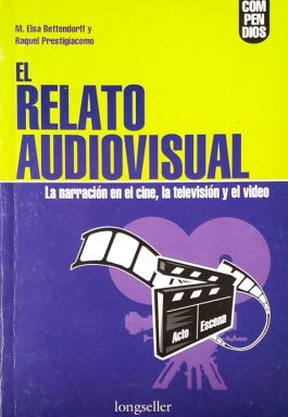 El Relato Audiovisual: La Narración En El Cine, La Televisión Y El Video