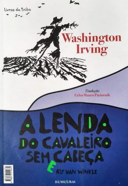 A Lenda Do Cavaleiro Sem Cabeça E Rip Van Winkle (Livros Da Tribo)