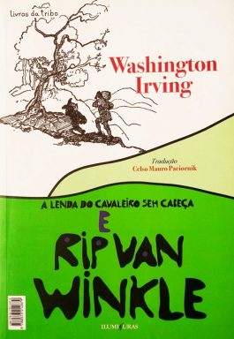 A Lenda Do Cavaleiro Sem Cabeça E Rip Van Winkle (Livros Da Tribo)