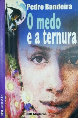 O Medo E A Ternura (Coleção Veredas)