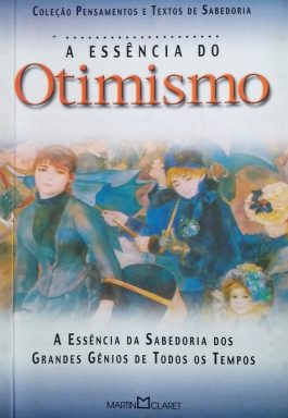 A Essência Do Otimismo (Coleção Pensamentos E Textos De Sabedoria)