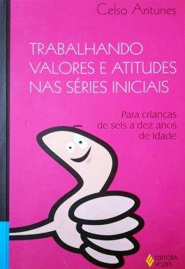 Trabalhando Valores E Atitudes Nas Séries Iniciais