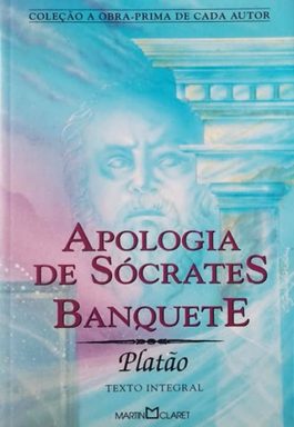 Apologia De Sócrates – Banquete (Coleção A Obra-Prima De Cada Autor)