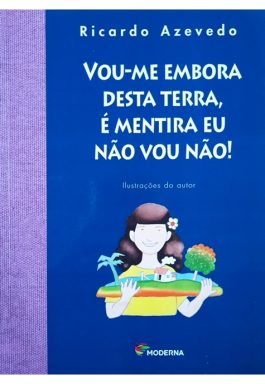 Vou-me Embora Desta Terra, É Mentira Eu Não Vou  Não! (Série Do Zé Valente)