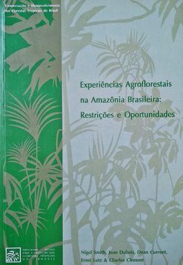 Experiências Agroflorestais Na Amazônia Brasileira: Restrições E Oportunidades
