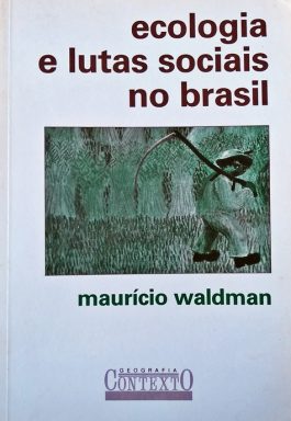 Ecologia E Lutas Sociais No Brasil (Coleção Caminhos Da Geografia)