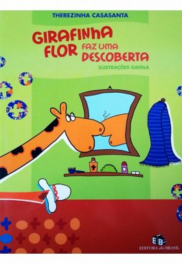 Girafinha Flor Faz Uma Descoberta (Coleção Crianças E Bichos)